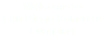 Welcome to San Diego Concrete Pumping
